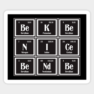 Be Nice Be Kind | Periodic Table of Elements Magnet